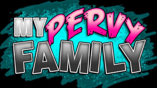 My pervy family - a mostohám tinédzser hímtagot akar